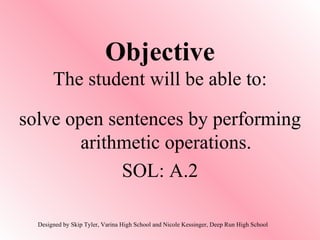 Objective The student will be able to: ,[object Object],[object Object],Designed by Skip Tyler, Varina High School and Nicole Kessinger, Deep Run High School  