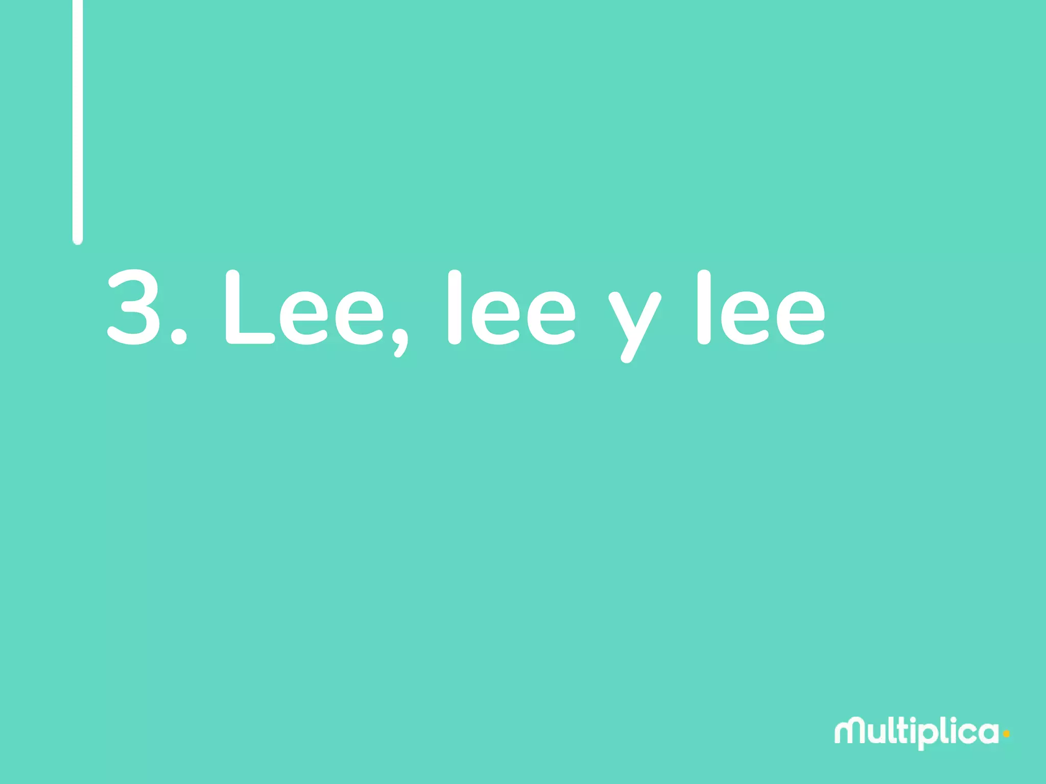 3. Lee, lee y lee
 