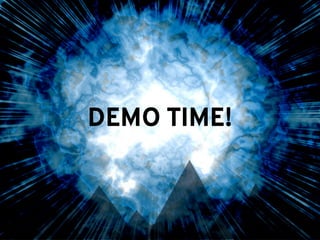 DEMO TIME!
 