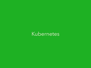 Kubernetes 
 