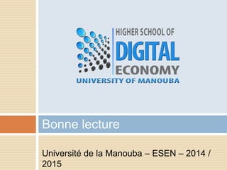 Université de la Manouba – ESEN – 2014 /
2015
Bonne lecture
 