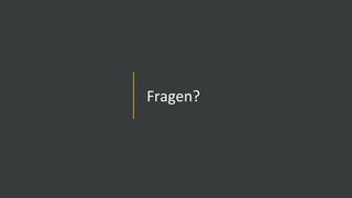 Fragen?
 