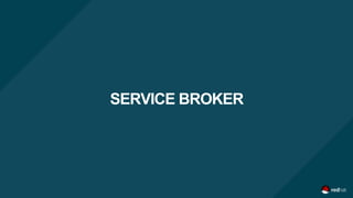 SERVICE BROKER
 