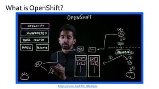 What is OpenShift?
https://youtu.be/KTN_QBuDplo
 