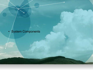 ● System Components
 