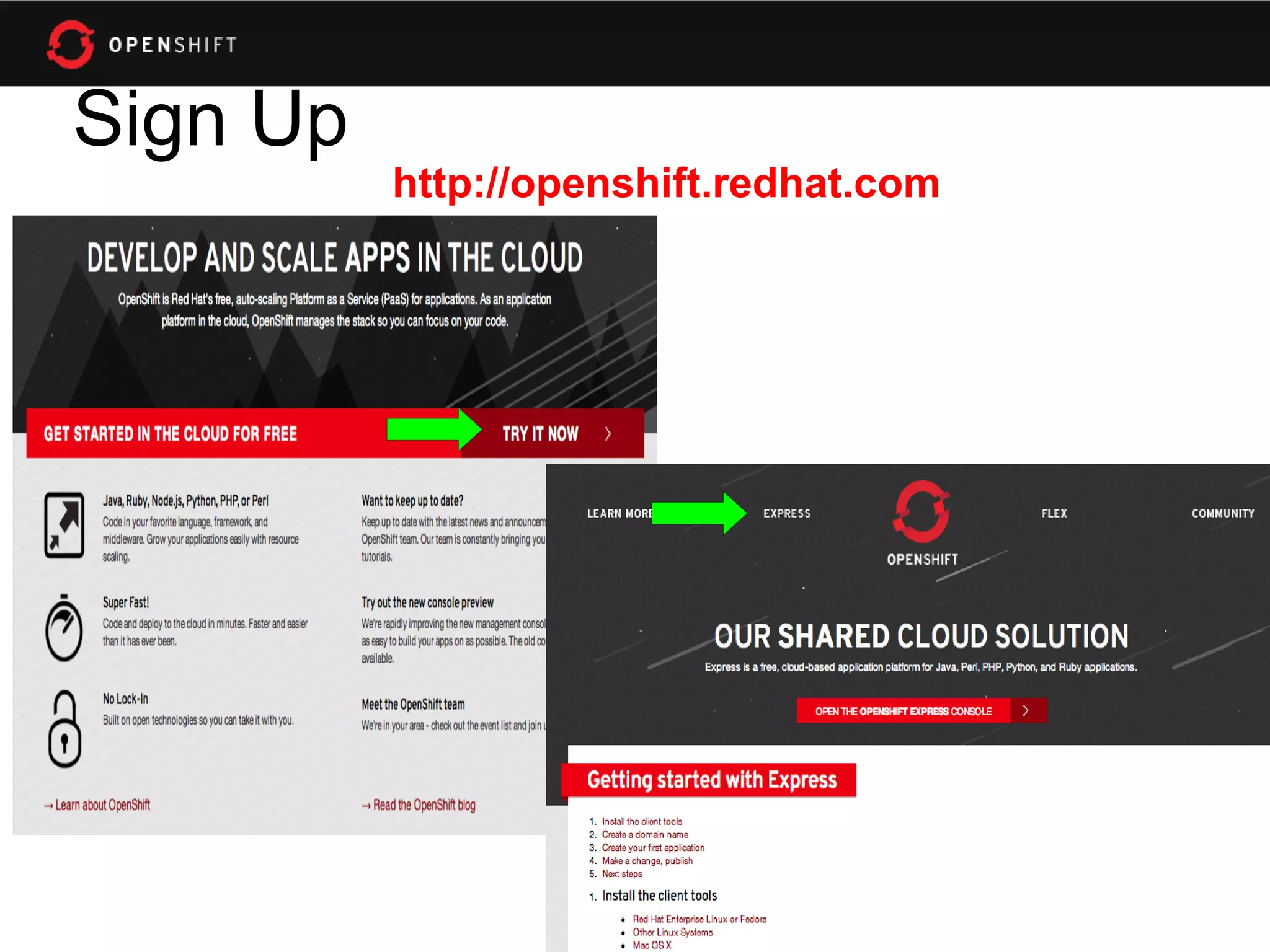 Sign Up
          http://openshift.redhat.com
 