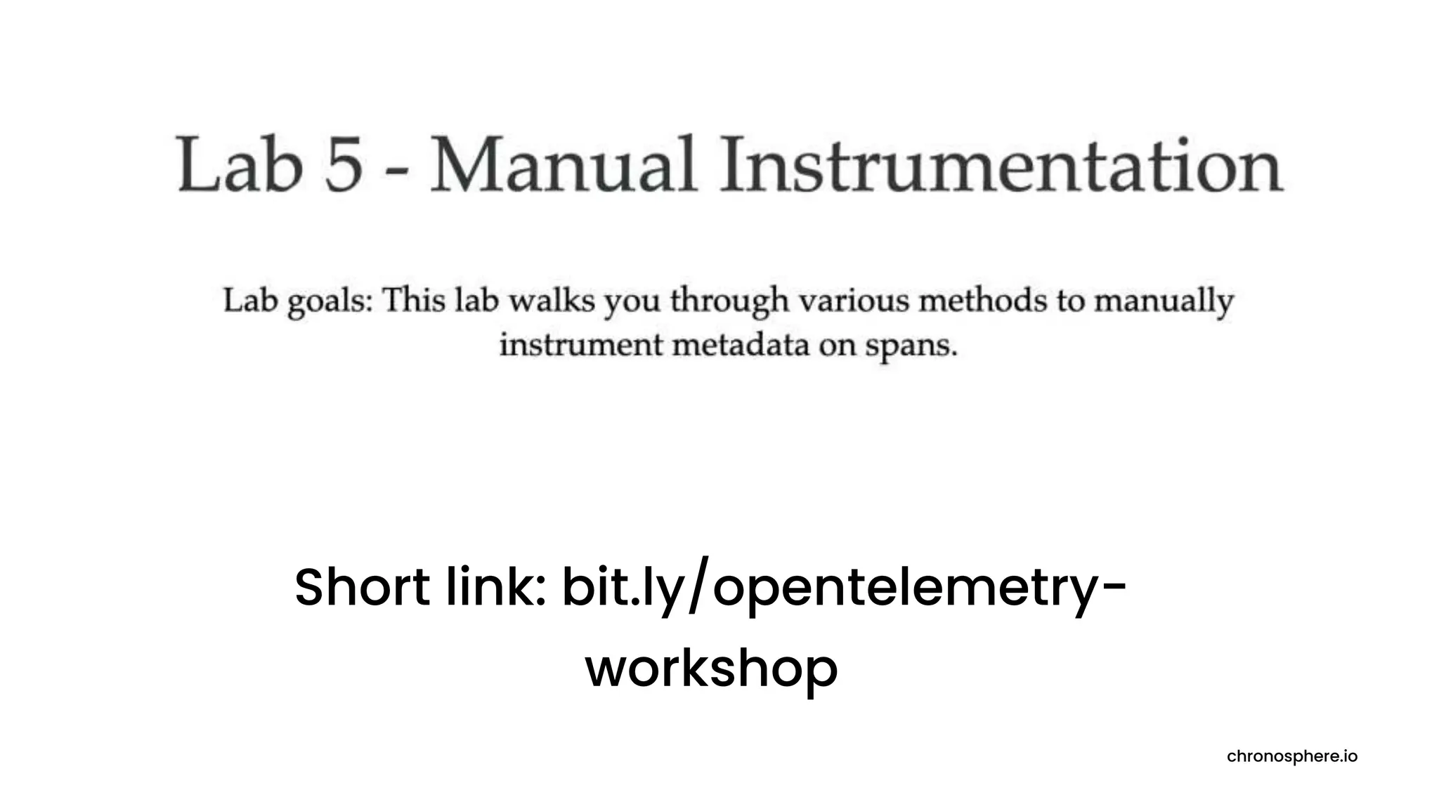 chronosphere.io
Short link: bit.ly/opentelemetry-
workshop
 