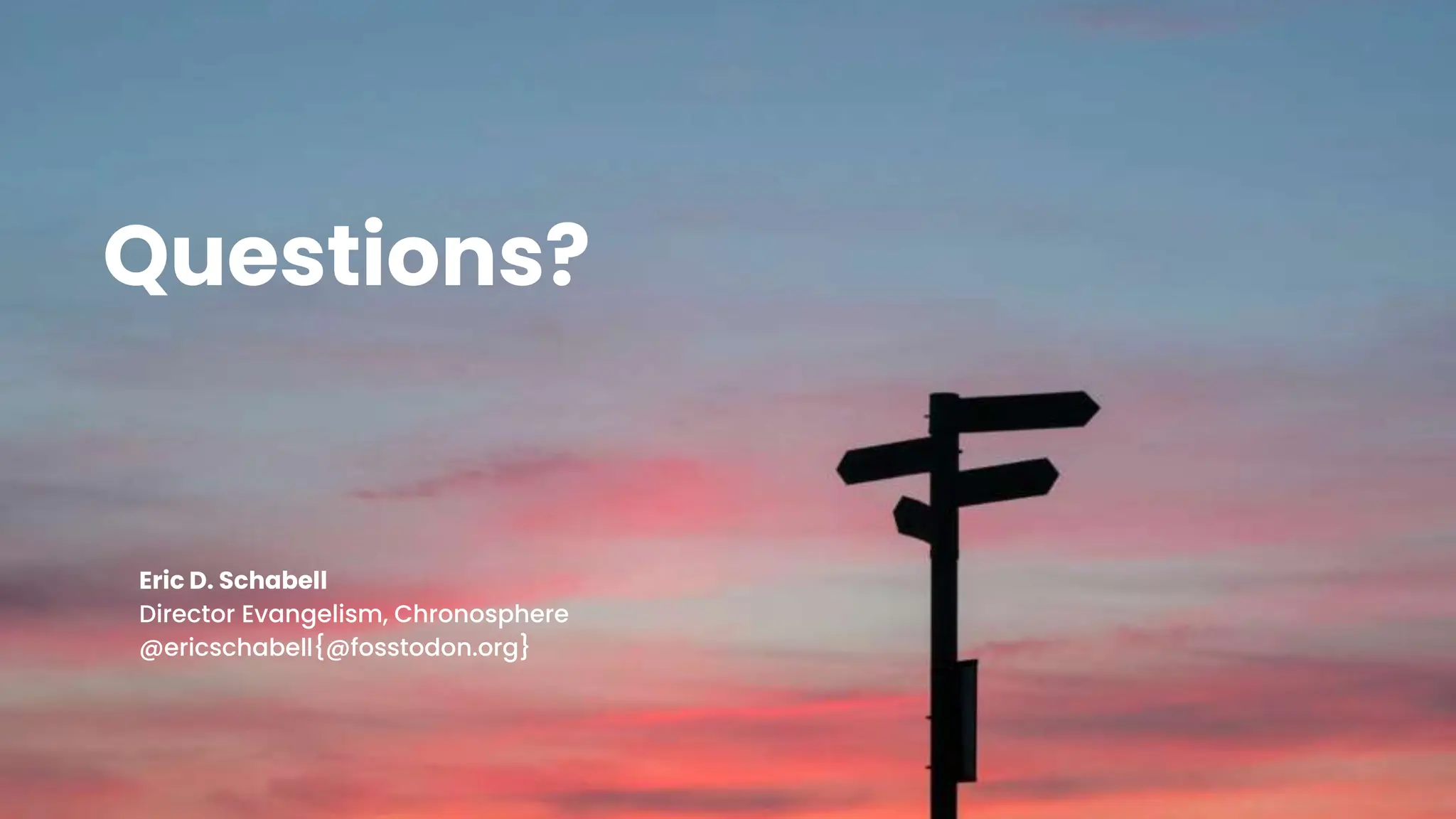 chronosphere.io
Questions?
Eric D. Schabell
Director Evangelism, Chronosphere
@ericschabell{@fosstodon.org}
 