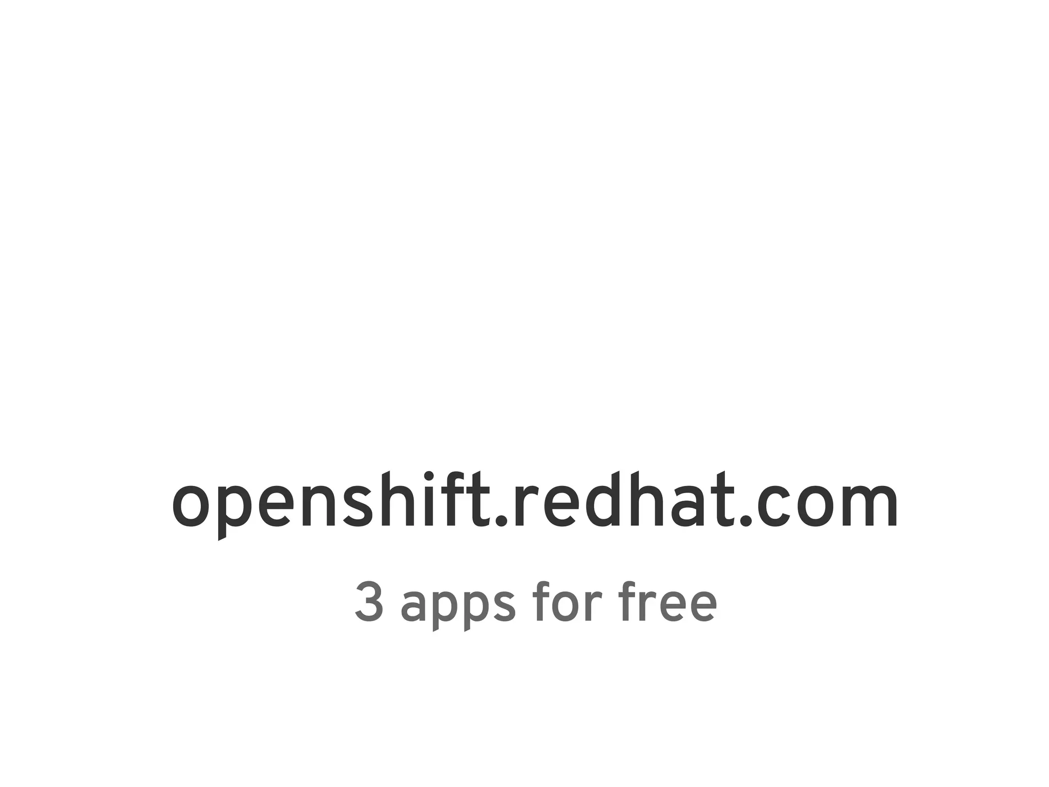 openshift.redhat.com
    3 apps for free
 
