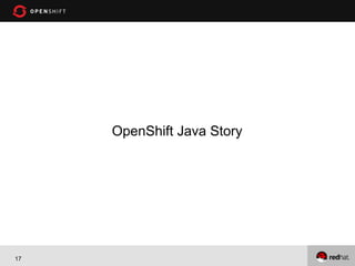 OpenShift Java Story

17

 