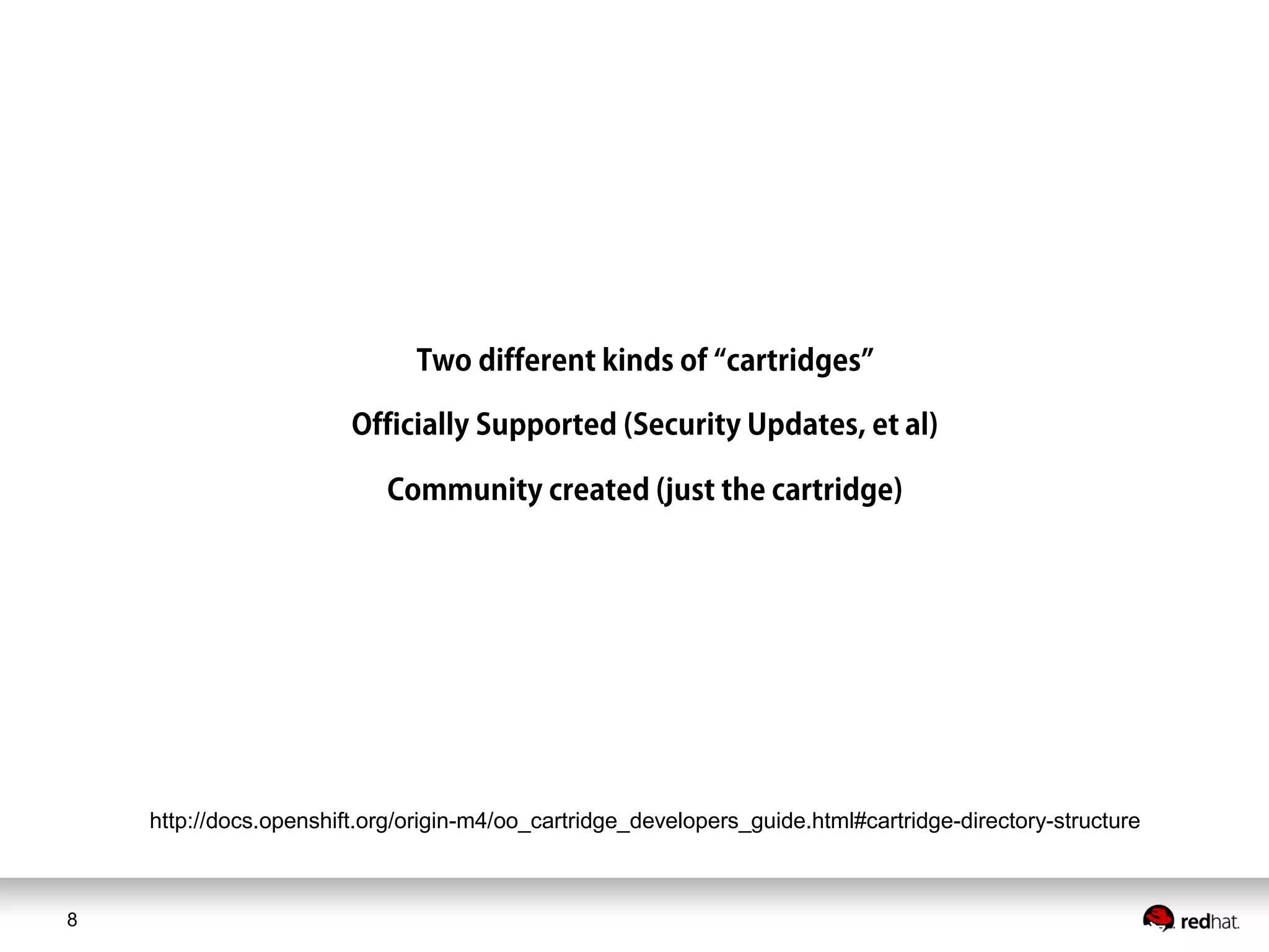 8
http://docs.openshift.org/origin-m4/oo_cartridge_developers_guide.html#cartridge-directory-structure
 