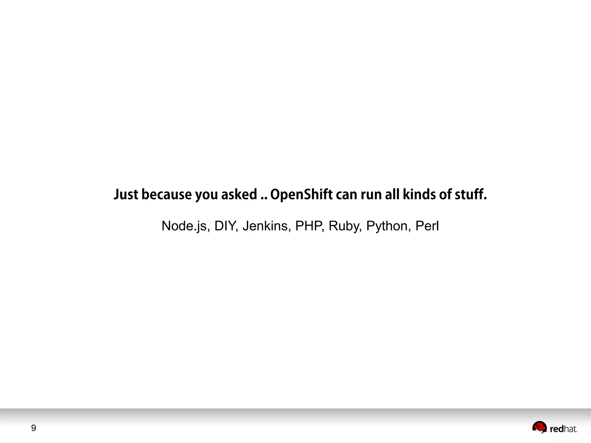9
Node.js, DIY, Jenkins, PHP, Ruby, Python, Perl
 