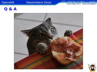Openshift Massimiliano Dessi 
15 
Q & A 
 