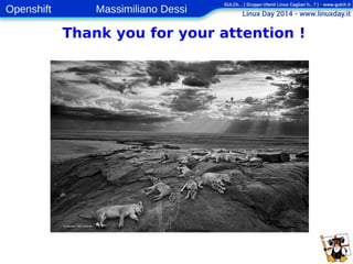 Openshift Massimiliano Dessi 
16 
Thank you for your attention ! 
