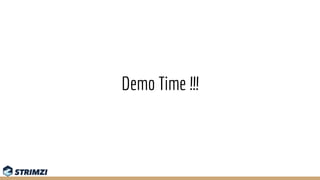 Demo Time !!!
 