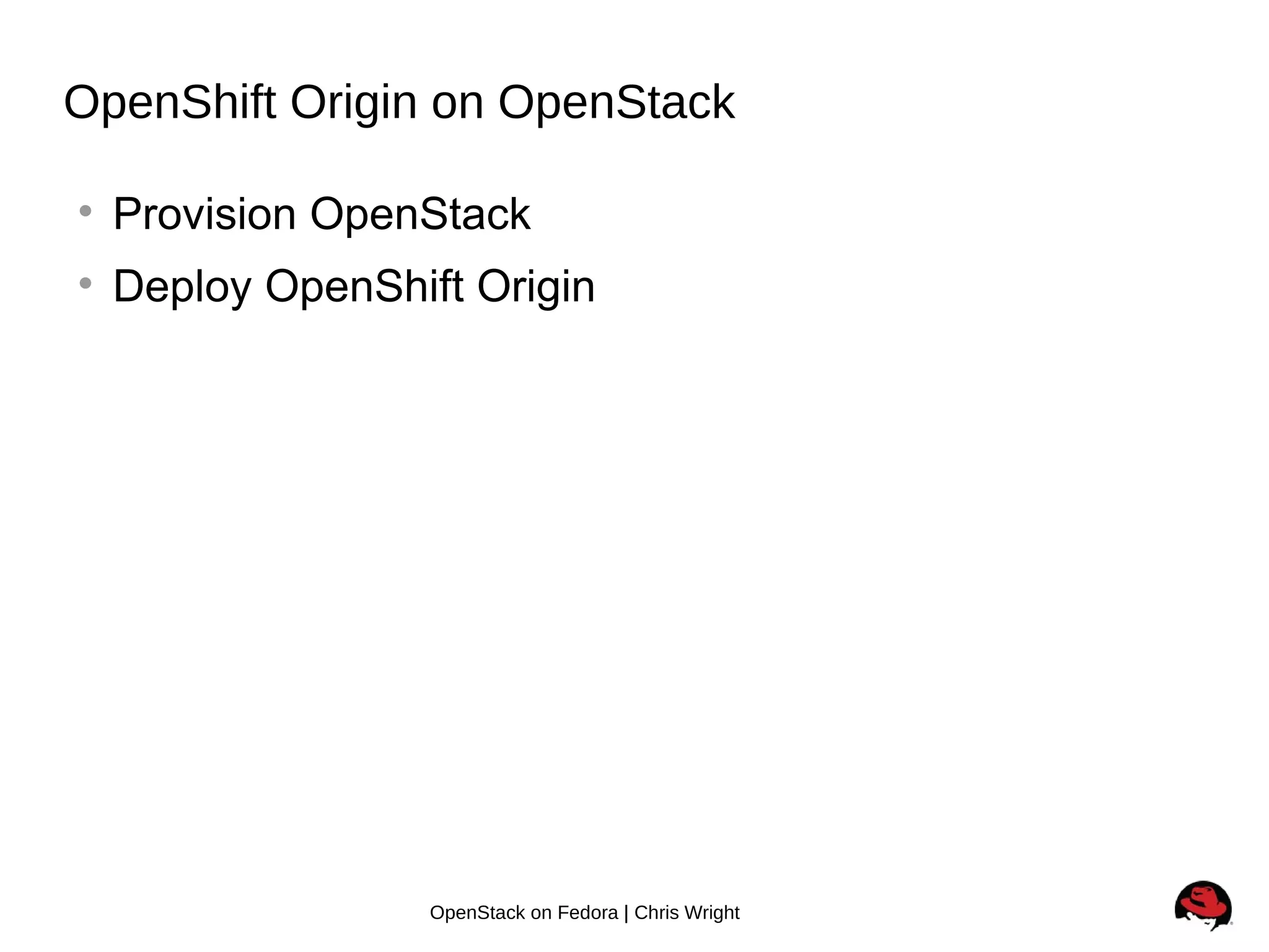 Openshift + Openstack + Fedora = Awesome | PPT