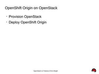 Openshift + Openstack + Fedora = Awesome | PPT