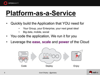 Platform-as-a-Service
    •  Quickly build the Application that YOU need for
            •     Your Group, your Enterprise...