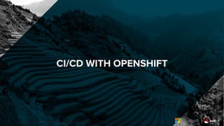CI/CD WITH OPENSHIFT
 