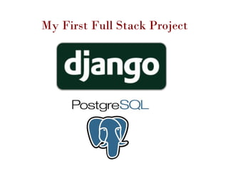 My First Full Stack Project
 