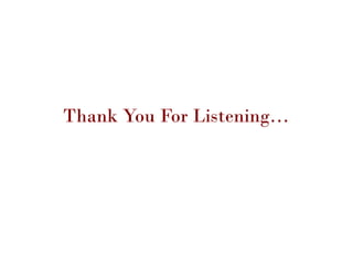 Thank You For Listening…
 