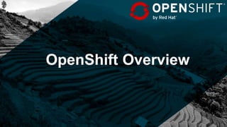 OpenShift Overview
 