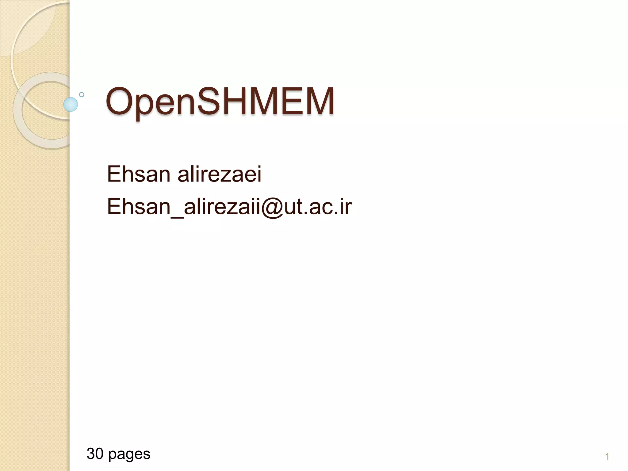 OpenSHMEM
Ehsan alirezaei
Ehsan_alirezaii@ut.ac.ir
130 pages
 