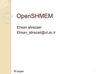 OpenSHMEM
Ehsan alirezaei
Ehsan_alirezaii@ut.ac.ir
130 pages
 