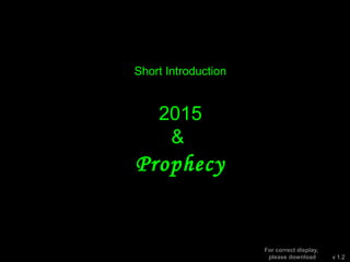 Short Introduction
2016
&
Prophecy
v 1.2
For correct display,
please download
 