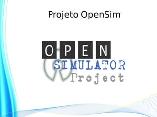 Projeto OpenSim
 