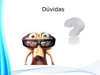 Dúvidas
 