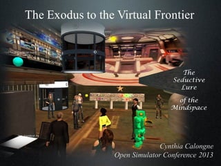 The Exodus to the Virtual Frontier: The Seductive Lure of the Mindspace by Cynthia Calongne