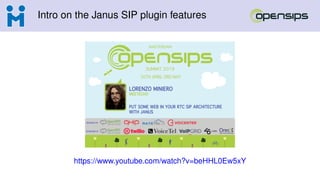 Intro on the Janus SIP plugin features
https://www.youtube.com/watch?v=beHHL0Ew5xY
 