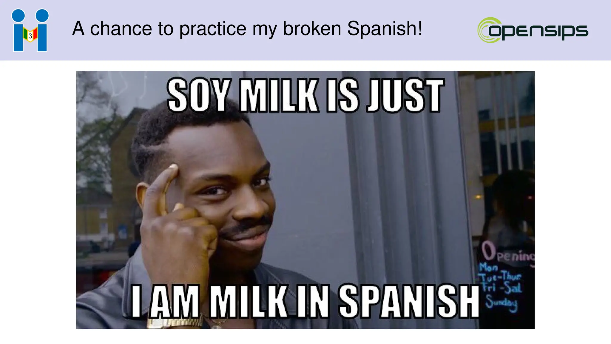 A chance to practice my broken Spanish!
 