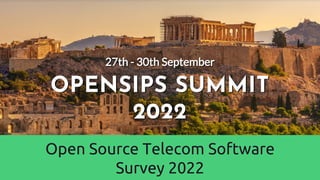 Open Source Telecom Software
Survey 2022
 