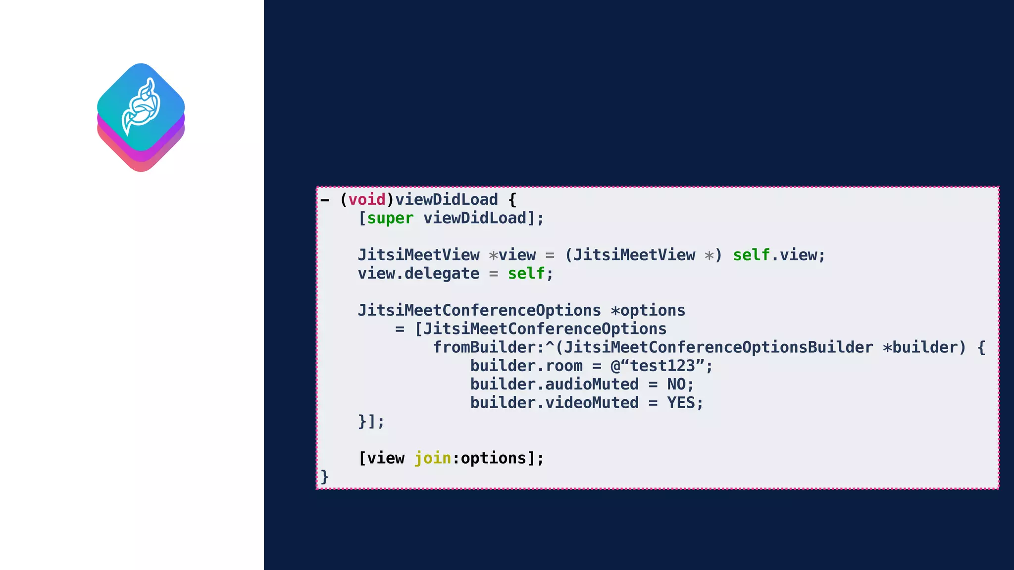 - (void)viewDidLoad {
[super viewDidLoad];
JitsiMeetView *view = (JitsiMeetView *) self.view;
view.delegate = self;
JitsiMeetConferenceOptions *options
= [JitsiMeetConferenceOptions
fromBuilder:^(JitsiMeetConferenceOptionsBuilder *builder) {
builder.room = @“test123”;
builder.audioMuted = NO;
builder.videoMuted = YES;
}];
[view join:options];
}
 
