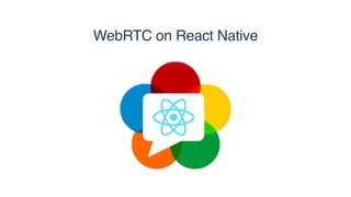 WebRTC on React Native
 