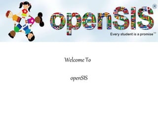 Welcome To
openSIS
 