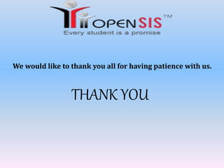 We would like to thank you all for having patience with us.
THANK YOU
 
