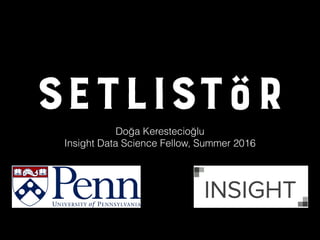 Doğa Kerestecioğlu
Insight Data Science Fellow, Summer 2016
 