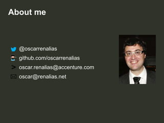 About me

@oscarrenalias
github.com/oscarrenalias
oscar.renalias@accenture.com

oscar@renalias.net

 