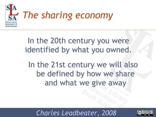 The sharing economy ,[object Object],[object Object],Charles Leadbeater, 2008 