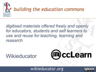 building the education commons ,[object Object],wikieducator.org Wikieducator 