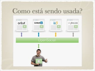 Como está sendo usada?
 