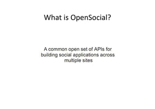 What is OpenSocial?
 