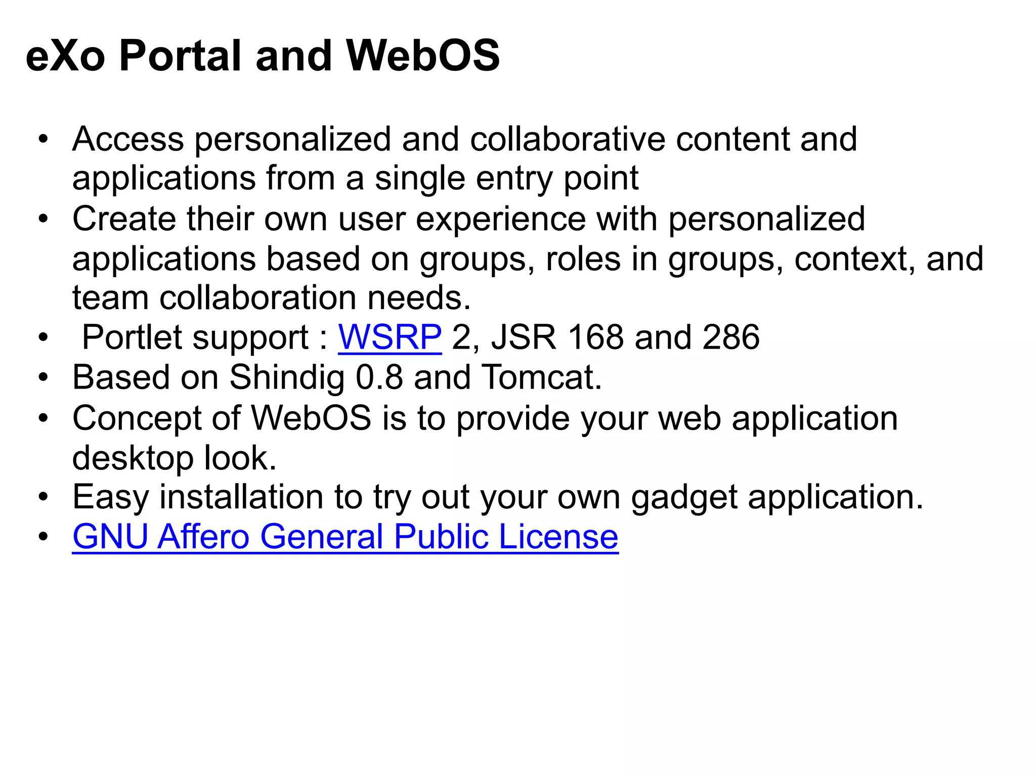 Introduction to API’s usedApache ShindigGadget Container JavaScript -- core JavaScript foundation for general gadget functionality. This JavaScript manages security, communication, UI layout, and feature extensions, such as the OpenSocial API.Gadget Server -- an open source version of gmodules.com, which is used to render the gadget xml into JavaScript and HTML for the container to expose via the container JavaScript.OpenSocial Container JavaScript -- JavaScript environment that sits on top of the Gadget Container JS and provides OpenSocial specific functionality (profiles, friends, activities).OpenSocial Gateway Server -- an open source implementation of the server interface to container-specific information, including the OpenSocial REST APIs, with clear extension points so others can connect it to their own backends.Apache SlingApache Sling is a web framework that uses a Java Content Repository, such as Apache Jackrabbit, to store and manage content.REST based web framework to access to JSR-170 Java Content RepositoriesSling applications use either scripts or Java servlets, selected based on simple name conventions, to process HTTP requests in a RESTful way.The embedded Apache FelixOSGi The Dynamic Module System for Java framework and console provide a dynamic runtime environment, where code and content bundles can be loaded, unloaded and reconfigured at runtime.