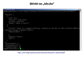 Aktivität von „John.doe“




http://shindig.local/social/rest/activities/john.doe/@self
 