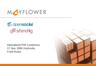 International PHP Conference
17. Nov. 2009 | Karlsruhe
Frank Ruske
 