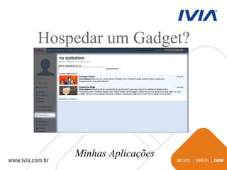 Minhas Aplicações Hospedar um Gadget? 