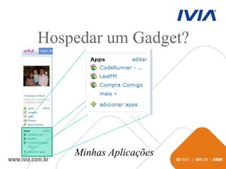 Minhas Aplicações Hospedar um Gadget? 